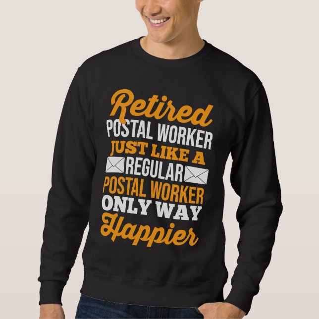 Retired Postal Worker Just Like A Regular Postal W Sweatshirt (Front)