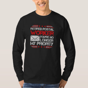 Retired Postal Worker No Longer My Priority - Post T-Shirt