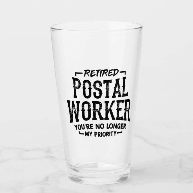 Retired Postal Worker No Longer Priority Glass (Front)