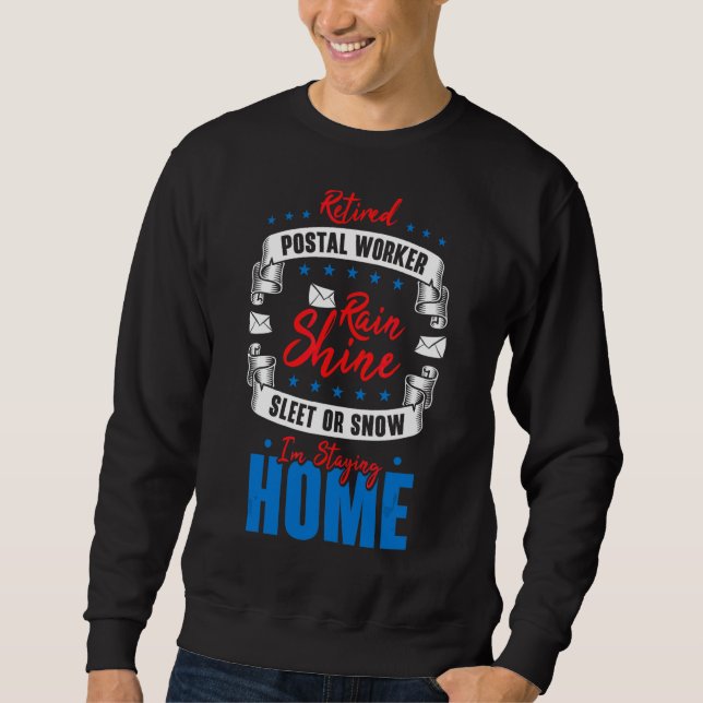 Retired Postal Worker Postman Mail Delivery Retire Sweatshirt (Front)