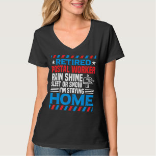 Retired Postal Worker Staying Home Mail Carrier T-Shirt