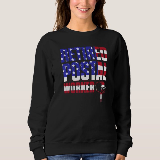 Retired Postal Worker Us Flag Mailman Retirement   Sweatshirt (Front)
