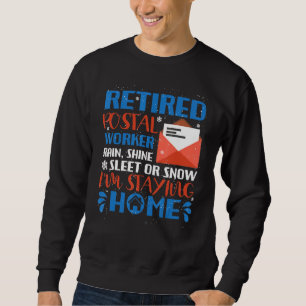 Retired Poster Worker Delivery Driver Im Staying A Sweatshirt