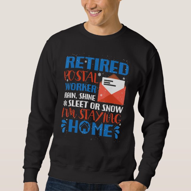 Retired Poster Worker Delivery Driver Im Staying A Sweatshirt (Front)