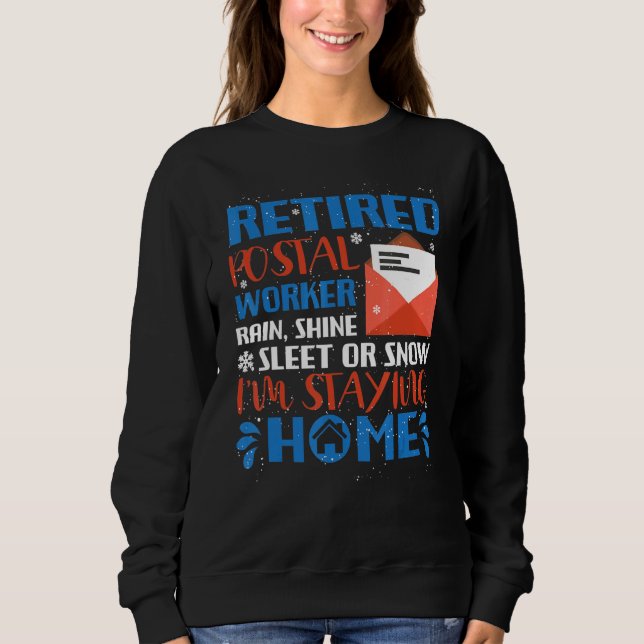 Retired Poster Worker Delivery Driver Im Staying A Sweatshirt (Front)