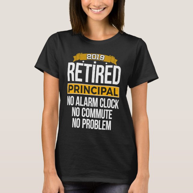 Retired Principal 2019 Retirement T-Shirt (Front)