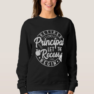 Retired Principal School Retirement Men Women Appr Sweatshirt