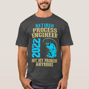 Retired Process Engineer 2022 Fishing Lover Retire T-Shirt