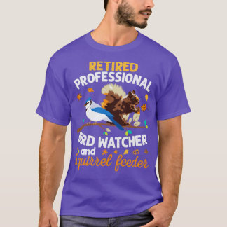 Retired Professional Bird Watcher Squirrel Feeder T-Shirt