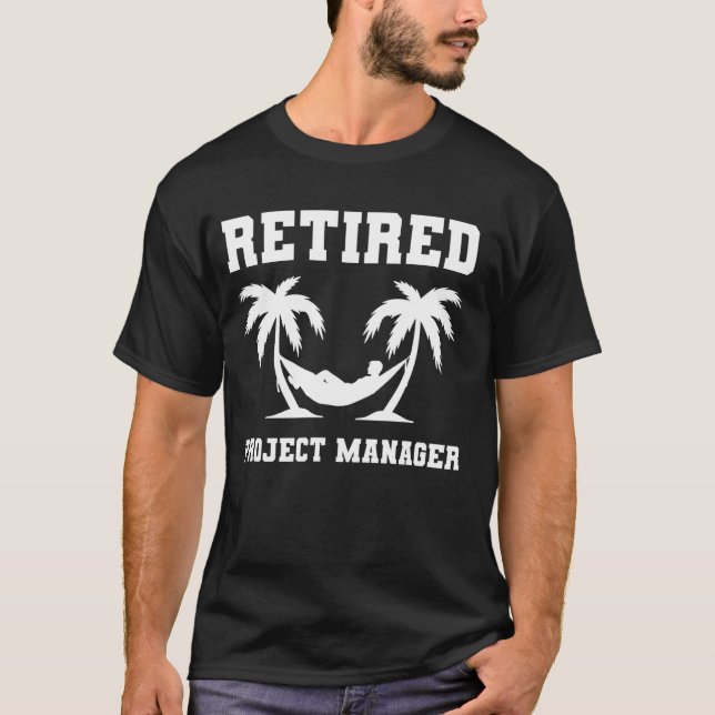 Retired Project Manager Coworker Retirement T-Shirt (Front)