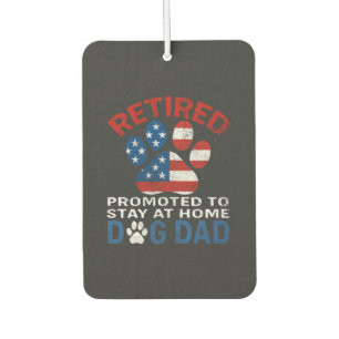 Retired Promoted To Stay At Home Dog Dad Car Air Freshener