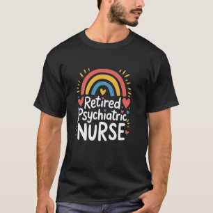 Retired Psychiatric Nurse, Mental Health Nurse Psy T-Shirt