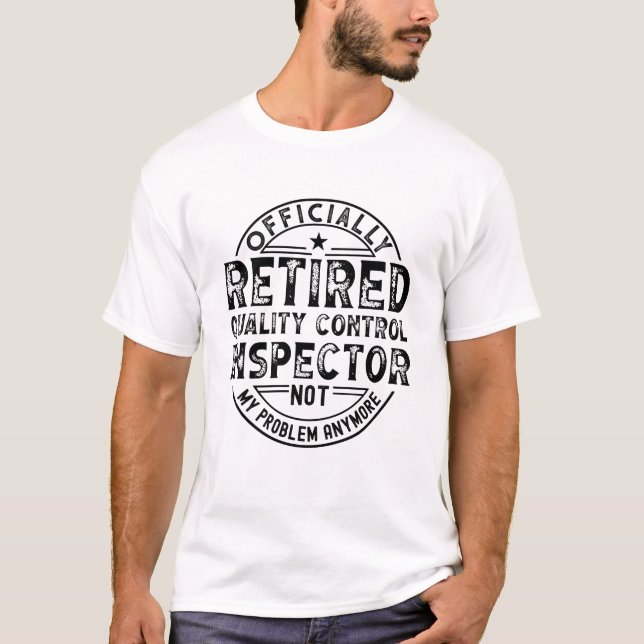 Retired Quality Control Inspector T-Shirt (Front)