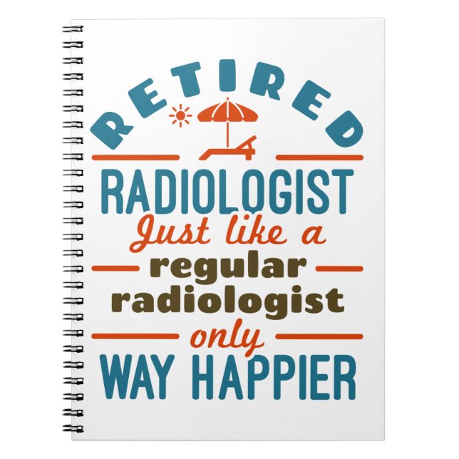 Retired Radiologist Radiology Retirement Happier Notebook (Front)