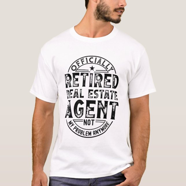 Retired Real Estate Agent T-Shirt (Front)