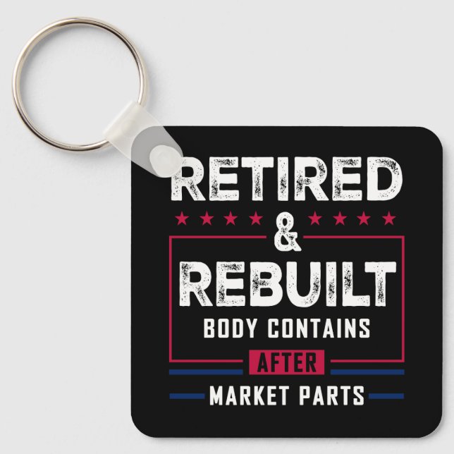 Retired Rebuilt Body Hip Knee Bone Joint Replaceme Key Ring (Front)