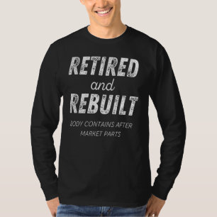 Retired Rebuilt Hip Knee Bone Joint Replacement Su T-Shirt