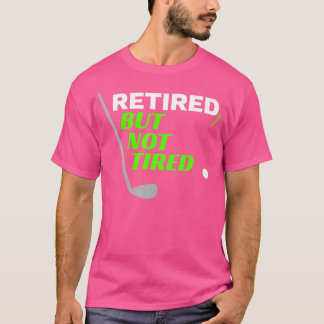 Retired Retirement Retiree Pensioner Golf Club T-Shirt