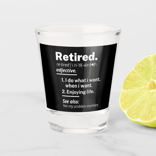 retired. retirement shot glass (Front)