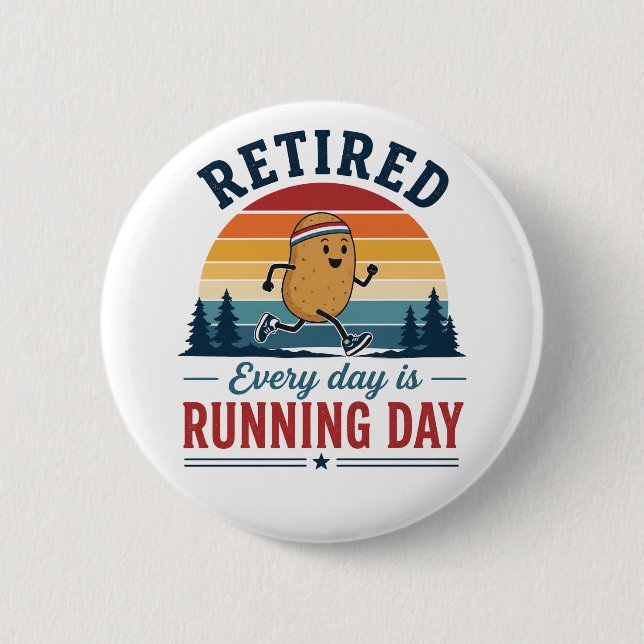 Retired Running Potato Every Day Is Running Day 6 Cm Round Badge (Front)