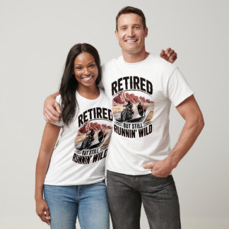 Retired Running Wild Biker Western Retirement T-Shirt