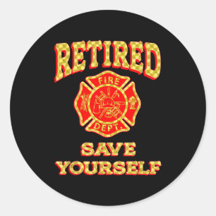 Retired Save Yourself Funny Fireman Retirement Vin Classic Round Sticker
