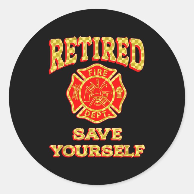 Retired Save Yourself Funny Fireman Retirement Vin Classic Round Sticker (Front)