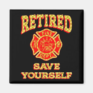Retired Save Yourself Funny Fireman Retirement Vin Magnet