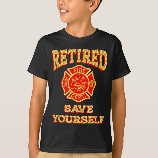 Retired Save Yourself Funny Fireman Retirement Vin T-Shirt (Front)