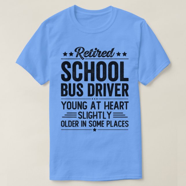 Retired School Bus Driver 4 T-Shirt (Design Front)