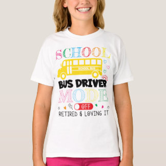 Retired School Bus Driver Life Last Day of School T-Shirt