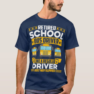 Retired School Bus Driver Retirement Like a Regula T-Shirt