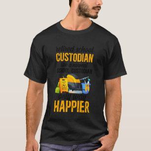 Retired School Custodian Happy School Custodian Re T-Shirt
