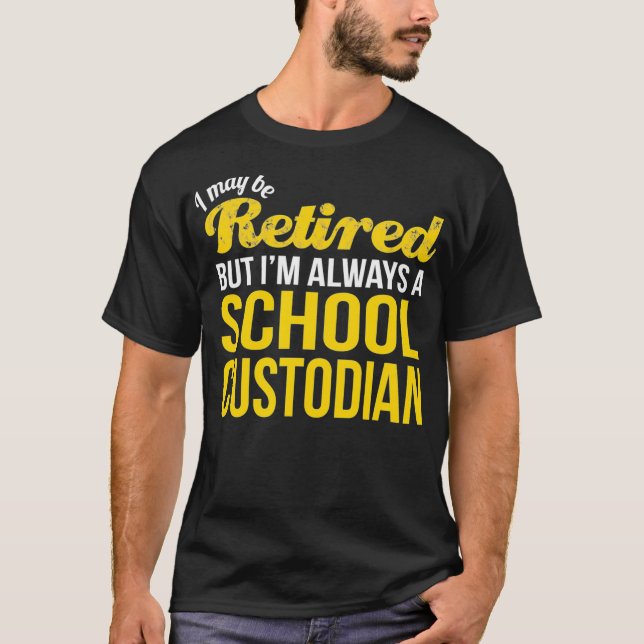 Retired School Custodian Tshirt Funny Retirement (Front)