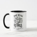 Retired School Principal Gag Personalised  Mug<br><div class="desc">Funny retired teacher saying that's perfect for the retirement parting gift for your favourite coworker who has a good sense of humour. The saying on this modern teaching retiree gift says "What Do You Call A Teacher Who is Happy on Monday? Retired." Add the teacher's name and year of retirement...</div>