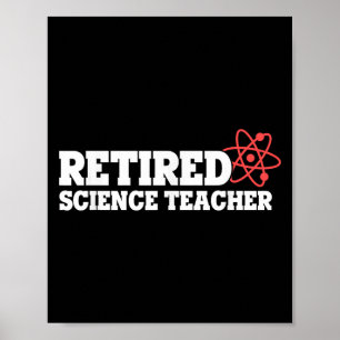 Retired Science Teacher Atom Humor Physics Theme  Poster