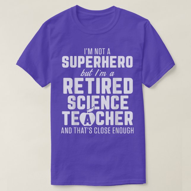 Retired Science Teacher Enough School Retirement  T-Shirt (Design Front)