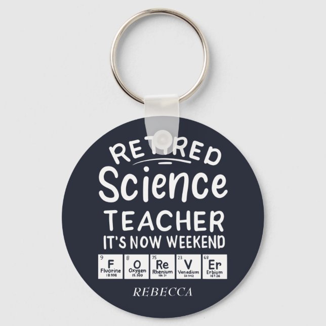 Retired Science Teacher Its' The Weekend Forever Key Ring (Front)