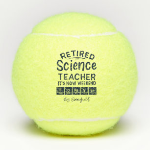 Retired Science Teacher Its' The Weekend Forever Tennis Balls