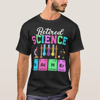 Retired Science Teacher Life Funny Periodic Table T-Shirt