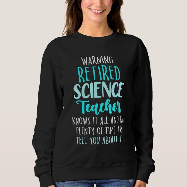 Retired Science Teacher School Retirement 14 Sweatshirt (Front)