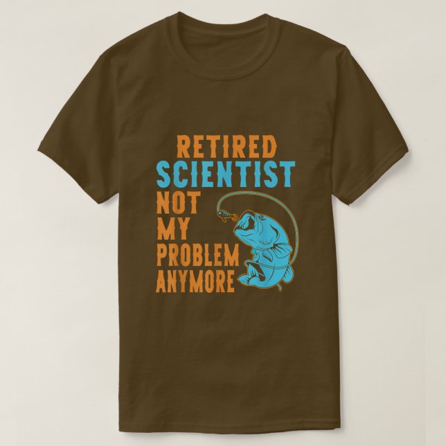 Retired Scientist Fishing Lover Retirement  T-Shirt (Design Front)