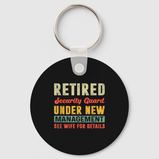 Retired Security Guard Under New Management Retire Key Ring (Front)