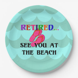 Retired...see you at the beach paper plate