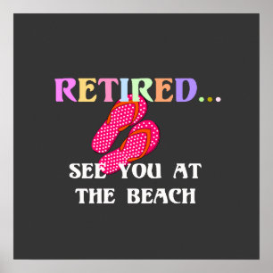 Retired...See You at the Beach Poster