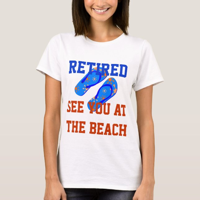 Retired - See You at the Beach T-Shirt (Front)