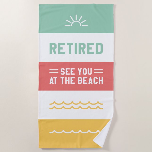 Retired See You At The Beach Towel (Front)