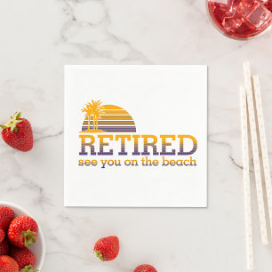 Retired See You On The Beach Napkins
