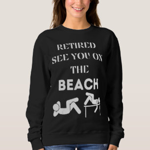 Retired See You On The Beach Sweatshirt