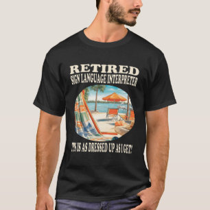 Retired Sign Language Interpreter Relaxation T-Shirt